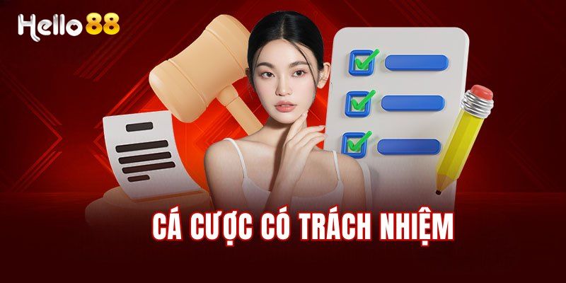 Cá Cược Có Trách Nhiệm – Nguyên Tắc Quan Trọng Khi Cá Cược 3 Một số nội dung quan trọng trong chơi có trách nhiệm Hello88